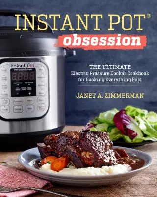 Instant Pot(r) Obsession: Najlepszy elektryczny szybkowar do szybkiego gotowania wszystkiego - Instant Pot(r) Obsession: The Ultimate Electric Pressure Cooker Cookbook for Cooking Everything Fast