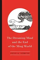 Śniący umysł i koniec świata Ming - The Dreaming Mind and the End of the Ming World