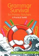 Grammar Survival for Primary Teachers: Praktyczny zestaw narzędzi - Grammar Survival for Primary Teachers: A Practical Toolkit
