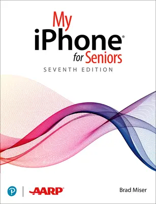 Mój iPhone dla seniorów (obejmuje wszystkie iPhone'y z systemem IOS 14, w tym nową rodzinę Series 12) - My iPhone for Seniors (Covers All iPhone Running IOS 14, Including the New Series 12 Family)