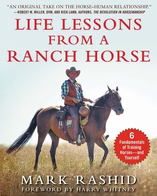 Lekcje życia od konia ranczerskiego: 6 podstaw szkolenia koni - i samego siebie - Life Lessons from a Ranch Horse: 6 Fundamentals of Training Horses--And Yourself