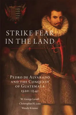 Strike Fear in the Land, 279: Pedro de Alvarado i podbój Gwatemali, 1520-1541 - Strike Fear in the Land, 279: Pedro de Alvarado and the Conquest of Guatemala, 1520-1541