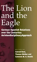 Lew i orzeł: Stosunki niemiecko-hiszpańskie na przestrzeni wieków: Podejście interdyscyplinarne - The Lion and the Eagle: German-Spanish Relations Over the Centuries: An Interdisciplinary Approach