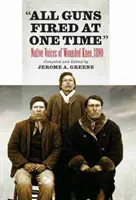 Wszystkie pistolety wystrzeliły w jednym czasie: Tubylcze głosy z Wounded Knee - All Guns Fired at One Time: Native Voices of Wounded Knee