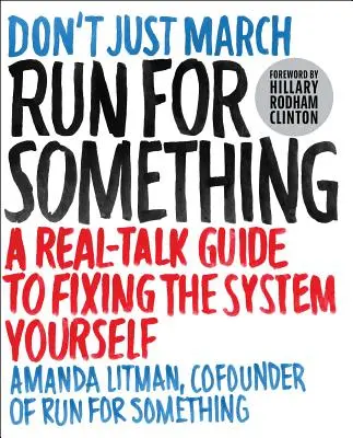 Run for Something: A Real-Talk Guide to Fixing the System Yourself (Biegnij po coś: prawdziwy przewodnik po samodzielnym naprawianiu systemu) - Run for Something: A Real-Talk Guide to Fixing the System Yourself