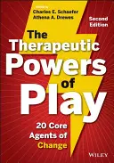 Terapeutyczna moc zabawy: 20 podstawowych czynników zmiany - The Therapeutic Powers of Play: 20 Core Agents of Change