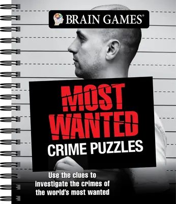 Gry Mózgowe - Najbardziej poszukiwane zagadki kryminalne: Użyj wskazówek, aby zbadać zbrodnie najbardziej poszukiwanych przestępców na świecie - Brain Games - Most Wanted Crime Puzzles: Use the Clues to Investigate the Crimes of the World's Most Wanted