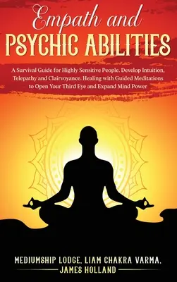 Empatia i zdolności parapsychiczne: A Survival Guide for Highly Sensitive People. Rozwiń intuicję, telepatię i jasnowidzenie. Uzdrawianie za pomocą Guided Medi - Empath and Psychic Abilities: A Survival Guide for Highly Sensitive People. Develop Intuition, Telepathy, and Clairvoyance. Healing with Guided Medi