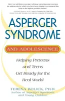 Zespół Aspergera i dorastanie: Pomoc nastolatkom w przygotowaniu się do prawdziwego świata - Asperger Syndrome and Adolescence: Helping Preteens and Teens Get Ready for the Real World