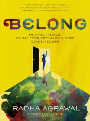 Belong: Znajdź swoich ludzi, stwórz społeczność i żyj bardziej połączonym życiem - Belong: Find Your People, Create Community, and Live a More Connected Life