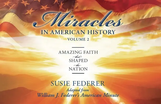 Cuda w historii Ameryki, tom drugi: Niesamowita wiara, która ukształtowała naród: Adapted from William J. Federer's American Minute [With 2 Paperbacks]. - Miracles in American History, Volume Two: Amazing Faith That Shaped the Nation: Adapted from William J. Federer's American Minute [With 2 Paperbacks]