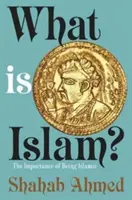 Czym jest islam? Znaczenie bycia islamistą - What Is Islam?: The Importance of Being Islamic