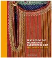 Tekstylia Bliskiego Wschodu i Azji Środkowej: Tkanina życia - Textiles of the Middle East and Central Asia: The Fabric of Life