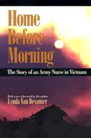 Dom przed świtem: Historia pielęgniarki wojskowej w Wietnamie - Home Before Morning: The Story of an Army Nurse in Vietnam