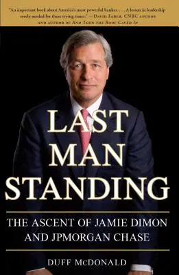 Last Man Standing: Awans Jamiego Dimona i JPMorgan Chase - Last Man Standing: The Ascent of Jamie Dimon and JPMorgan Chase