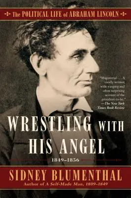 Wrestling with His Angel, 2: Życie polityczne Abrahama Lincolna, tom II, 1849-1856 - Wrestling with His Angel, 2: The Political Life of Abraham Lincoln Vol. II, 1849-1856