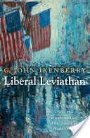 Liberalny Lewiatan: Geneza, kryzys i transformacja amerykańskiego porządku światowego - Liberal Leviathan: The Origins, Crisis, and Transformation of the American World Order