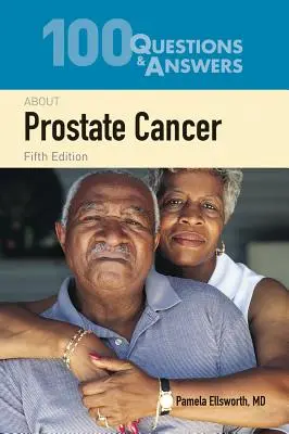 100 pytań i odpowiedzi na temat raka prostaty - 100 Questions & Answers about Prostate Cancer