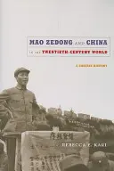 Mao Zedong i Chiny w świecie XX wieku: Zwięzła historia - Mao Zedong and China in the Twentieth-Century World: A Concise History