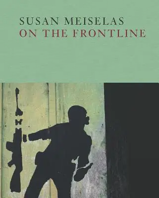 Susan Meiselas: Na linii frontu - Susan Meiselas: On the Frontline