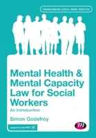 Prawo zdrowia psychicznego i zdolności umysłowych dla pracowników socjalnych: Wprowadzenie - Mental Health and Mental Capacity Law for Social Workers: An Introduction
