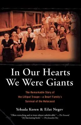 W naszych sercach byliśmy gigantami: The Remarkable Story of the Lilliput Troupe - The Dwarf Family's Survival of the Holocaust - In Our Hearts We Were Giants: The Remarkable Story of the Lilliput Troupe-A Dwarf Family's Survival of the Holocaust