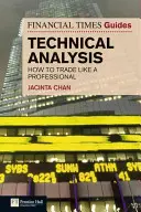 Przewodnik Financial Times po analizie technicznej: jak handlować jak profesjonalista - The Financial Times Guide to Technical Analysis: How to Trade Like a Professional