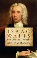 Isaac Watts: Jego życie i myśl - Isaac Watts: His Life and Thought