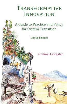 Innowacje transformacyjne: Przewodnik po praktyce i polityce transformacji systemowej - Transformative Innovation: A Guide to Practice and Policy for System Transition