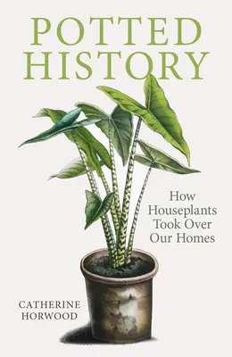 Historia w doniczce: Jak rośliny domowe opanowały nasze domy - Potted History: How Houseplants Took Over Our Homes