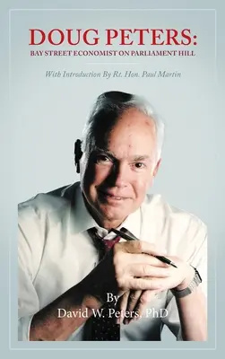 Doug Peters: Ekonomista z Bay Street na Parliament Hill - Doug Peters: Bay Street Economist on Parliament Hill