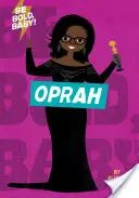 Be Bold, Baby: Oprah