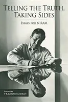 Telling the Truth, Taking Sides: Eseje dla N. RAM - Telling the Truth, Taking Sides: Essays for N. RAM