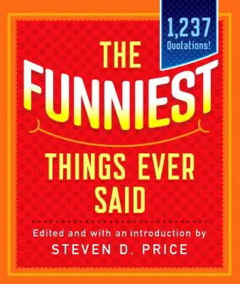 Najzabawniejsze rzeczy, jakie kiedykolwiek powiedziano, nowe i rozszerzone - The Funniest Things Ever Said, New and Expanded