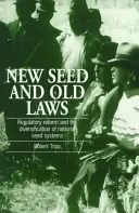 Nowe nasiona i stare przepisy - reforma przepisów i dywersyfikacja krajowych systemów nasiennych - New Seed and Old Laws - Regulatory reform and the diversification of national seed systems