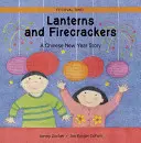 Lampiony i petardy: Historia chińskiego Nowego Roku - Lanterns and Firecrackers: A Chinese New Year Story