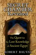 Secret Chamber Revisited: Poszukiwanie zaginionej wiedzy o starożytnym Egipcie - Secret Chamber Revisited: The Quest for the Lost Knowledge of Ancient Egypt