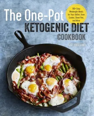 Książka kucharska One Pot Ketogenic Diet: Ponad 100 łatwych posiłków na patelnię, powolną kuchenkę, blachę i nie tylko - The One Pot Ketogenic Diet Cookbook: 100+ Easy Weeknight Meals for Your Skillet, Slow Cooker, Sheet Pan, and More