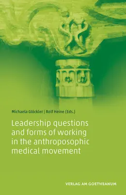 Pytania o przywództwo i formy pracy w antropozoficznym ruchu medycznym - Leadership Questions and Forms of Working in the Anthroposophic Medical Movement