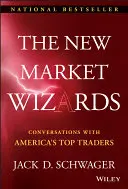 The New Market Wizards: Rozmowy z najlepszymi amerykańskimi traderami - The New Market Wizards: Conversations with America's Top Traders