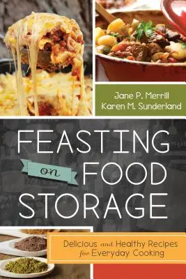 Ucztowanie na zapasach żywności: Pyszne i zdrowe przepisy na codzienne gotowanie - Feasting on Food Storage: Delicious and Healthy Recipes for Everyday Cooking