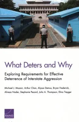 Co odstrasza i dlaczego: Badanie wymogów skutecznego odstraszania agresji międzypaństwowej - What Deters and Why: Exploring Requirements for Effective Deterrence of Interstate Aggression