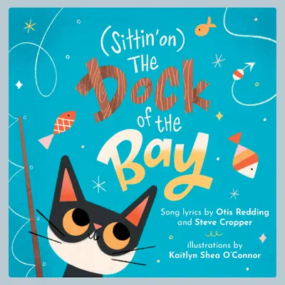 (Sittin' On) the Dock of the Bay: Książka obrazkowa dla dzieci - (Sittin' On) the Dock of the Bay: A Children's Picture Book