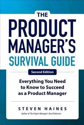 Przewodnik przetrwania menedżera produktu, wydanie drugie: Wszystko, co musisz wiedzieć, aby odnieść sukces jako menedżer produktu - The Product Manager's Survival Guide, Second Edition: Everything You Need to Know to Succeed as a Product Manager