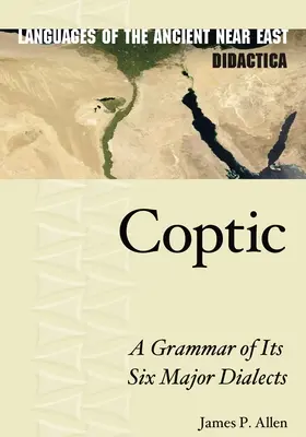 Koptyjski: Gramatyka sześciu głównych dialektów - Coptic: A Grammar of Its Six Major Dialects