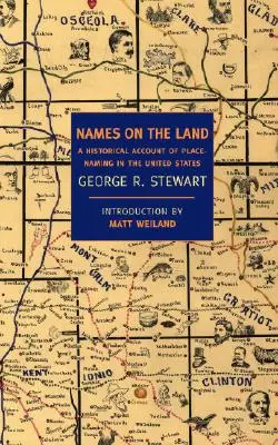 Names on the Land: Historyczny opis nazewnictwa miejsc w Stanach Zjednoczonych - Names on the Land: A Historical Account of Place-Naming in the United States