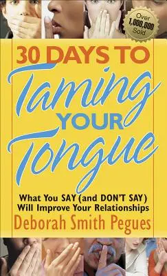 30 dni na okiełznanie języka: To, co mówisz (i czego nie mówisz), poprawi twoje relacje - 30 Days to Taming Your Tongue: What You Say (and Don't Say) Will Improve Your Relationships