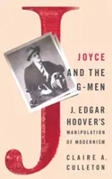 Joyce and the G-Men: Manipulacja modernizmem przez J. Edgara Hoovera - Joyce and the G-Men: J. Edgar Hoover's Manipulation of Modernism