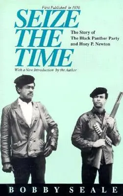 Wykorzystać czas: historia Partii Czarnych Panter i Hueya P. Newtona - Seize the Time: The Story of the Black Panther Party and Huey P. Newton