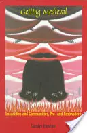 Getting Medieval: Seksualność i społeczności, przed- i postmodernistyczne - Getting Medieval: Sexualities and Communities, Pre- and Postmodern